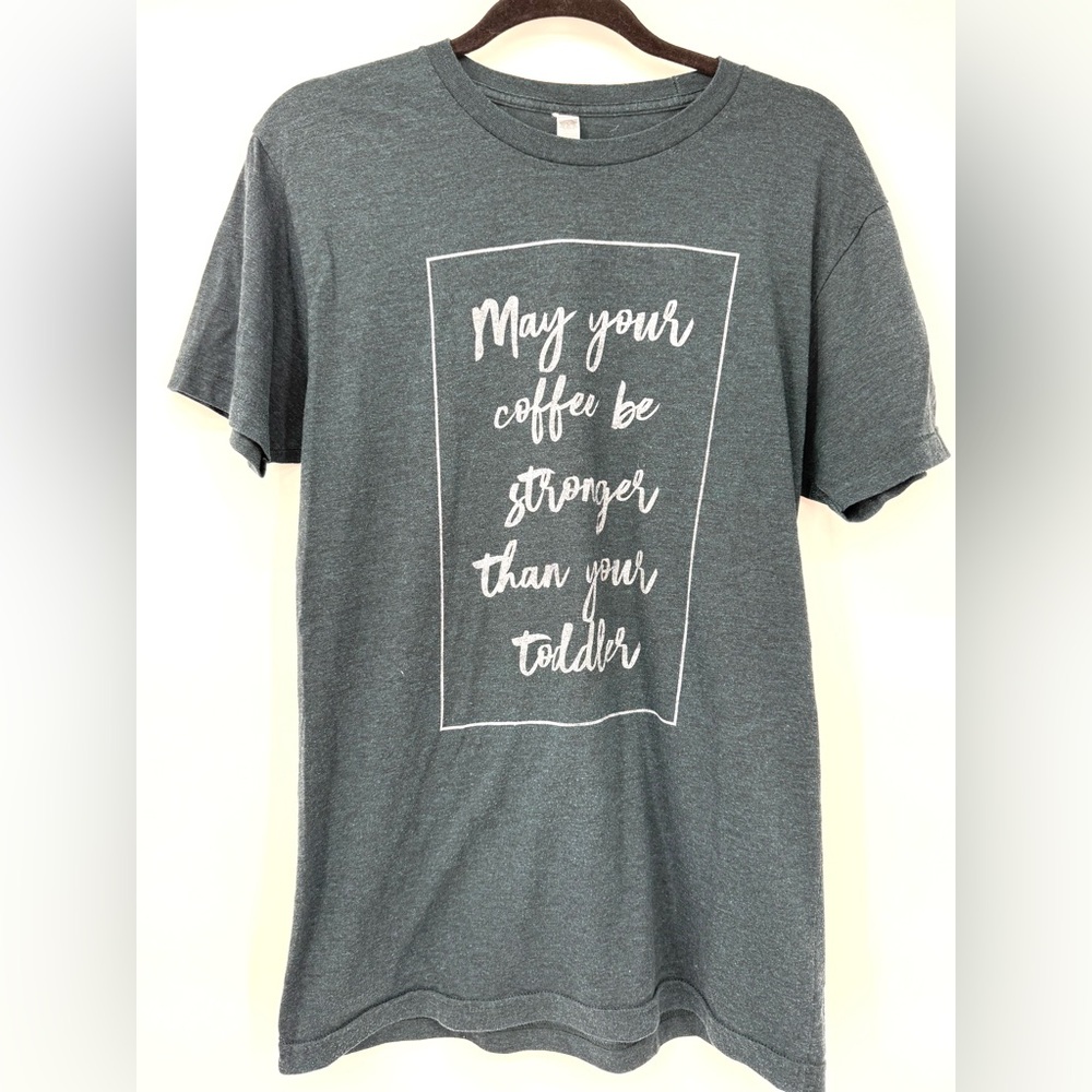 Graphic Tee - Charcoal Gray "May Your Coffee Be Stronger"